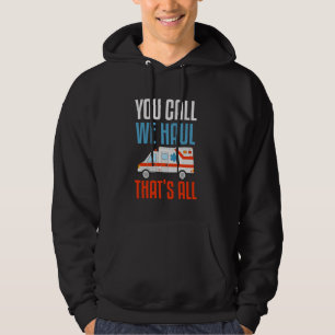 You Call, We Haul, Thatu2019s All - Paramedic Prid Hoodie