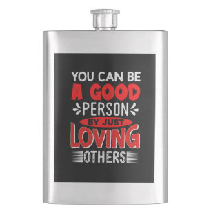 You Can A Good Person By Just Loving Others-856 Hip Flask