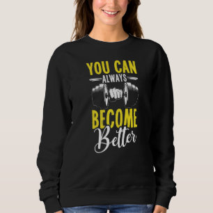 You Can Always Become Better Trainer Fitness Instr Sweatshirt