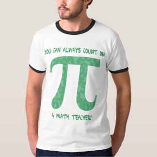 You Can Always Count on A Math Teacher Pi Tees