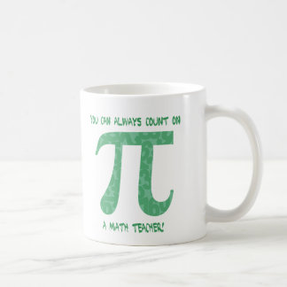 You Can Always Count on A Math Teacher Pi Tees Coffee Mug