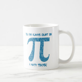 You Can Always Count on a Math Teacher Pi Tees Coffee Mug