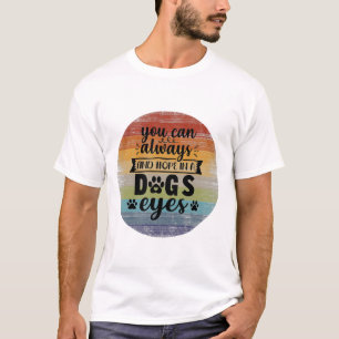You Can Always Find Hope In A Dogs Eyes T-Shirt