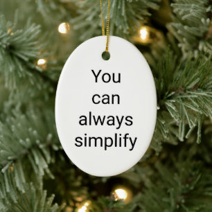 You can always simplify Ceramic Oval Ornament