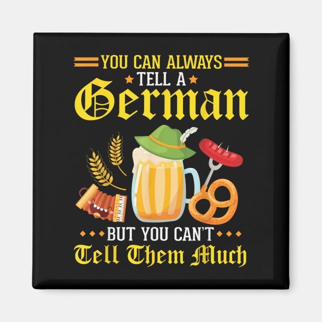 You Can Always Tell A German But You Can't Tell Th Magnet (Front)
