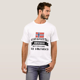 you can always tella norwegian but you cant tell h T-Shirt