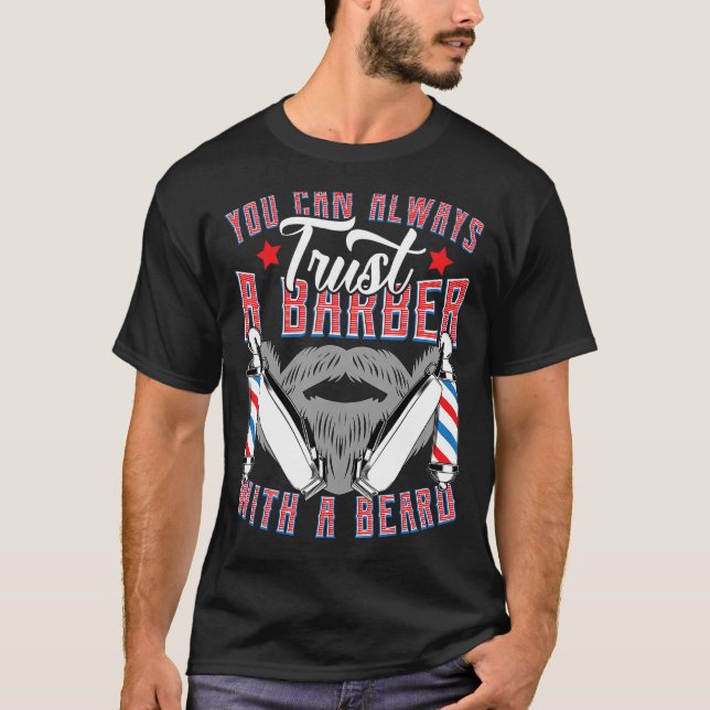 You Can Always Trust a Barber - Funny Hairstylist  T-Shirt (Front)