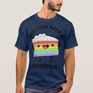 You Can Bake A Difference Funny Cake Puns 1 T-Shirt