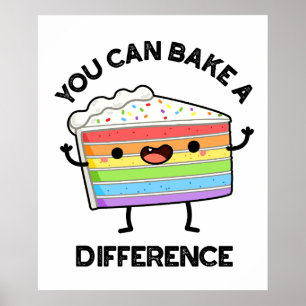 You Can Bake A Difference Funny Cake Puns  Poster