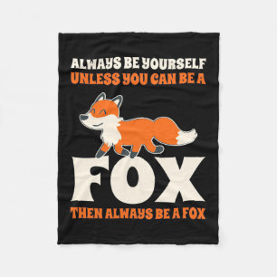 You Can Be A Fox Fleece Blanket