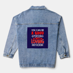 You Can Be A Good Person By Just Loving Others-856 Denim Jacket