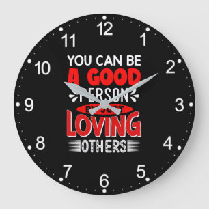 You Can Be A Good Person By Just Loving Others-856 Large Clock