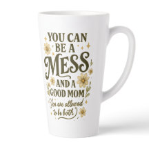 You Can Be A Mess And A Good Mum Floral