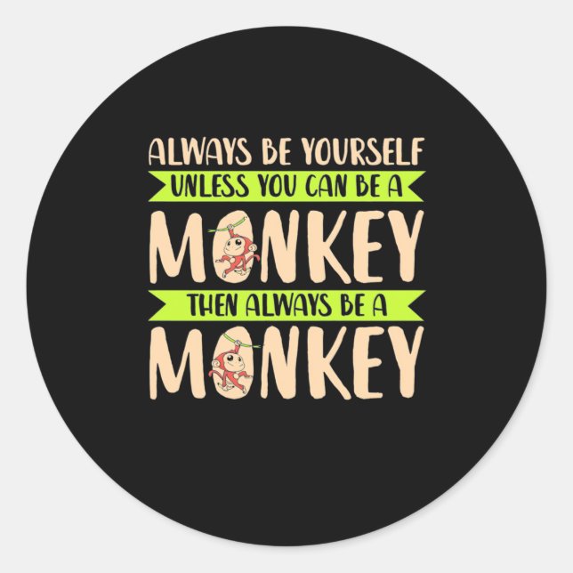 You Can Be A Monkey Classic Round Sticker (Front)