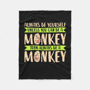 You Can Be A Monkey Fleece Blanket