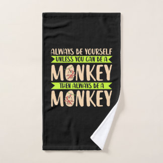 You Can Be A Monkey Hand Towel