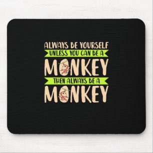 You Can Be A Monkey Mouse Mat
