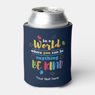 You Can Be Anything In A World Be Kind Cooler