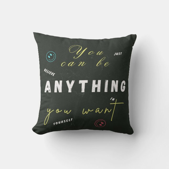 You can be anything you want cushion (Front)