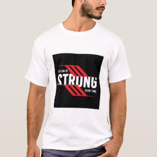 YOU CAN BE STRONG EVERY TIME. TEXT PRINTED T-SHIRT