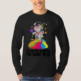 You Can Be Whatever You Want To Be Toodler Unico T-Shirt