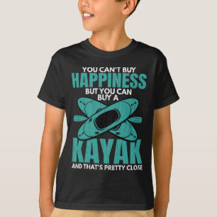 You Can Buy A Kayak Funny Kayaking Kayaker Boating T-Shirt