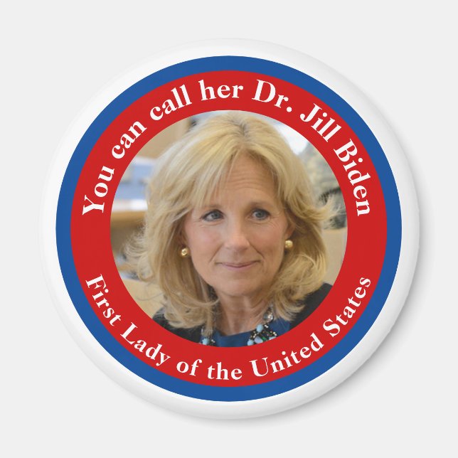 You Can Call Her Dr Jill Biden - First Lady Magnet (Front)