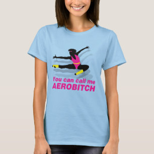 You can call me Aerobitch T-Shirt