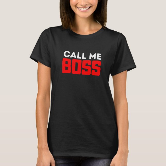 You can call me boss  executive design T-Shirt (Front)