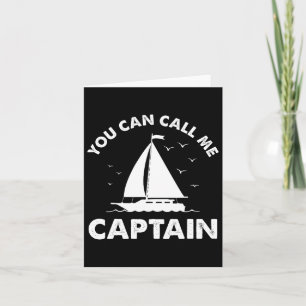 You Can Call Me Captain - Boating Anchor Ship Sail Card