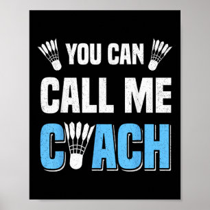 You Can Call Me Coach Badminton Player Crossminton Poster