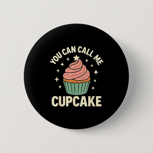 You Can Call Me Cupcake Cute Dessert Lover Gift  6 Cm Round Badge (Front)
