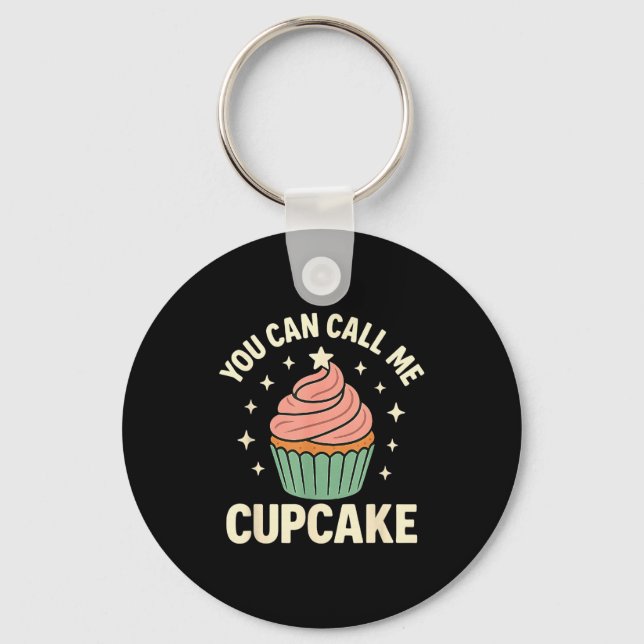 You Can Call Me Cupcake Cute Dessert Lover Gift  Key Ring (Front)