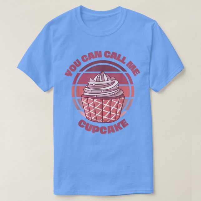 You Can Call Me Cupcake Funny Baker Baking Retro C T-Shirt (Design Front)