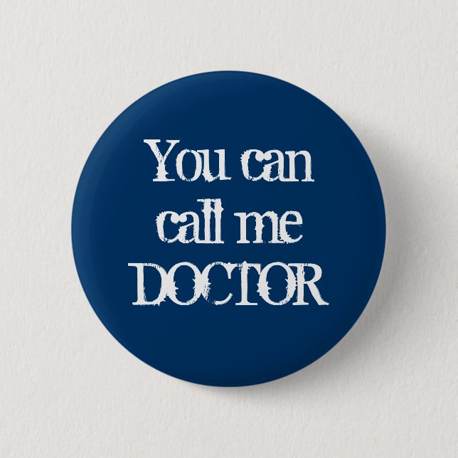 You can call me DOCTOR 6 Cm Round Badge (Front)