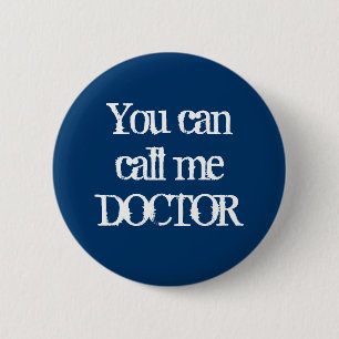 You can call me DOCTOR 6 Cm Round Badge
