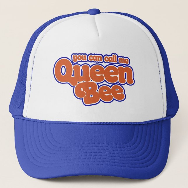 You can call me Queen Bee Trucker Hat (Front)