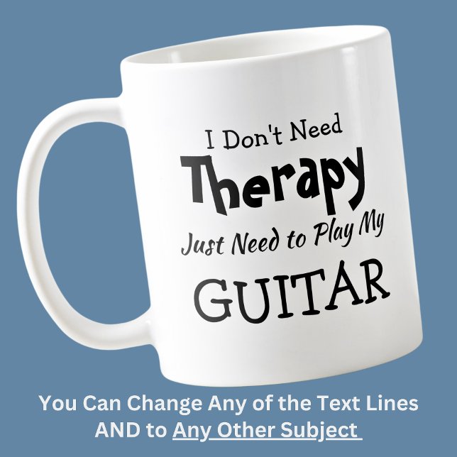 You Can Change Text Don't Need Therapy Just Guitar Coffee Mug (Creator Uploaded)