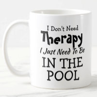 You Can Change Text Don't Need Therapy Just Pool