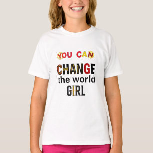 “You Can Change the World” Empowerment Girl T-Shirt