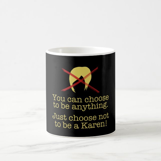You Can Choose - Don't Be a Karen! Coffee Mug (Center)