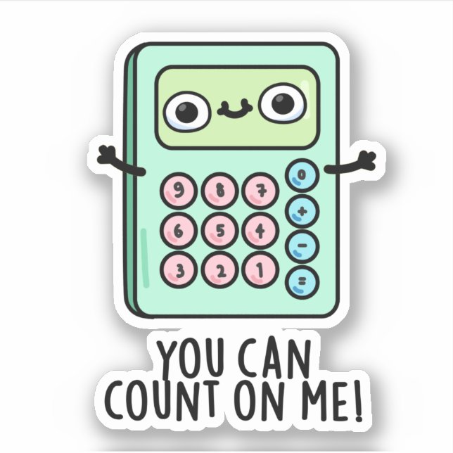 You Can Count On Me Funny Calculator Pun  (Front)