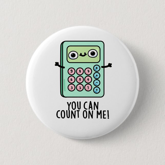 You Can Count On Me Funny Calculator Pun  6 Cm Round Badge (Front)