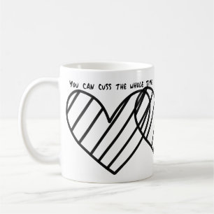 you can cuss the whole time coffee mug