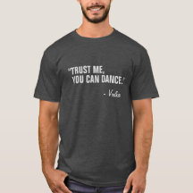 You Can Dance Funny Slogan Quote Black