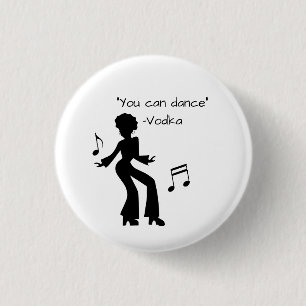 "You can dance" (Vodka lies) 3 Cm Round Badge