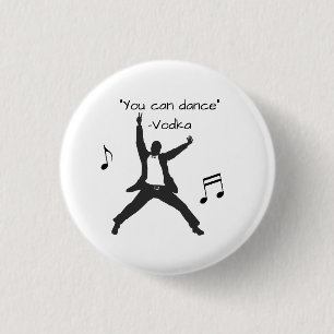 "You can dance" (Vodka lies) 3 Cm Round Badge