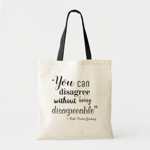 You Can Disagree without being Disagreeable RBG Tote Bag