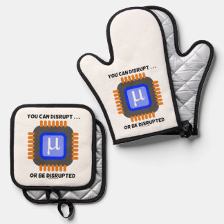 You Can Disrupt ... Or Be Disrupted Semiconductor Oven Mitt & Pot Holder Set