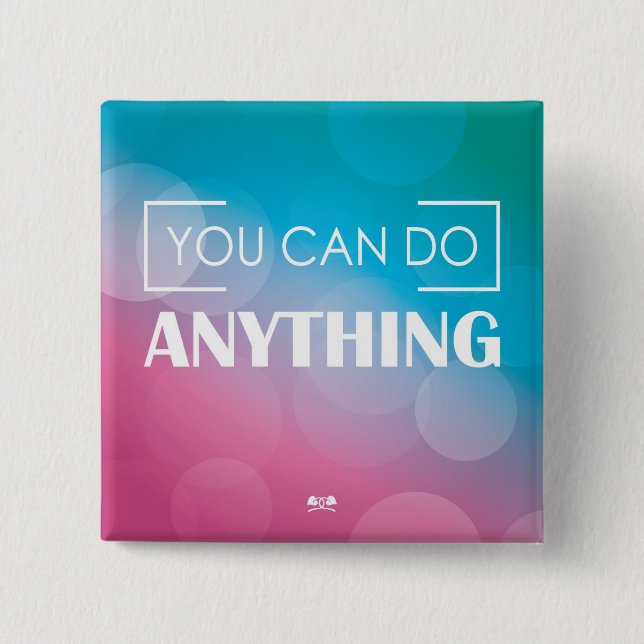 You Can Do Anything 15 Cm Square Badge (Front)